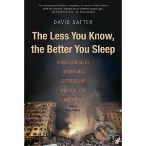 The Less You Know, the Better You Sleep - David Satter