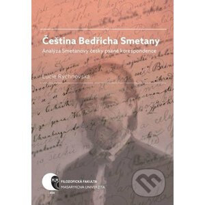 Čeština Bedřicha Smetany - Analýza Smetanovy česky psané korespondence - Lucie Rychnovská