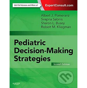 Pediatric Decision-Making Strategies - Albert J. Pomeranz, Svapna Sabnis, Sharon Busey, Robert M. Kliegman