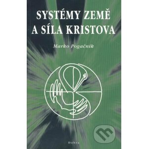 Systémy země a síla Kristova - Marko Pogačnik