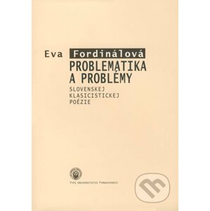Problematika a problémy slovenskej klasicistickej poézie - Eva Fordinálová