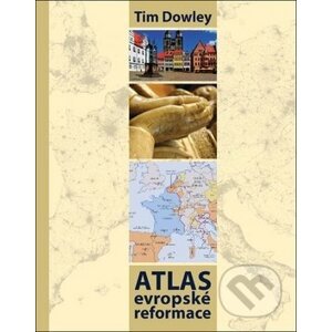 Atlas evropské reformace - Tim Dowley