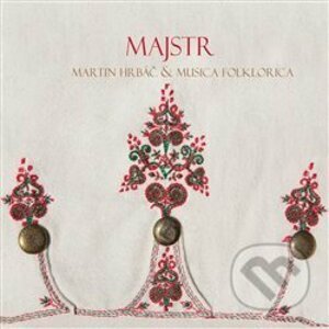 Martin Hrbáč, Musica Folklorica: Majstr - Martin Hrbáč, Musica Folklorica