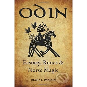Odin: Ecstasy, Runes, & Norse Magic - Diana L. Paxson