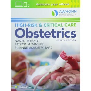 AWHONN's High-Risk & Critical Care Obstetrics - Nan H. Troiano, Patricia M. Witcher, Suzanne Baird