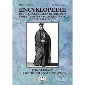 Encyklopedie řádů, kongregací a řeholních společností katolické církve v českých zemích - Milan Buben