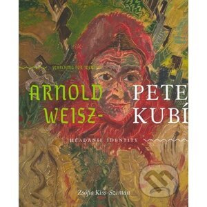 Arnold Peter Weisz - Kubínčan - Zsófia Kiss-Szemán