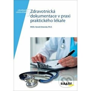Zdravotnická dokumentace v praxi praktického lékaře - Hynek Dolanský