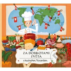 Za dobrotami světa s kuchařem Vincentem - Štěpánka Sekaninová, Jakub Cenkl (ilustrácie)