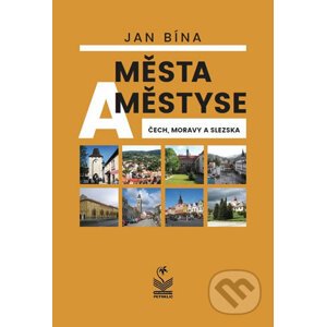 Města a městyse Čech, Moravy a Slezska - Jan Bína
