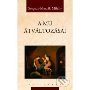A mű átváltozásai - Mihály Maszák - Szegedy