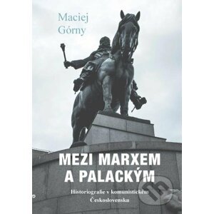 E-kniha Mezi Marxem a Palackým - Maciej Górny