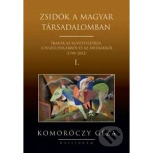 Zsidók a Magyar társadalomban I.+II. - Komoróczy Géza