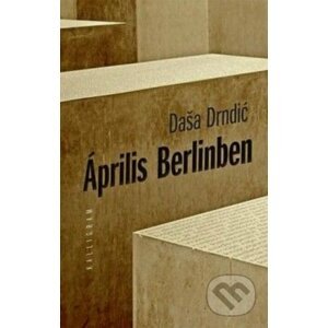 Április Berlinben - Daša Drndić