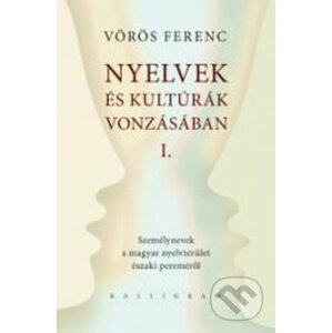 Nyelvek és kultúrák vonzásában I. - Ferenc Vörös