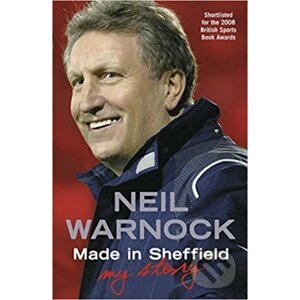 Made in Sheffield: Neil Warnock - Neil Warnock