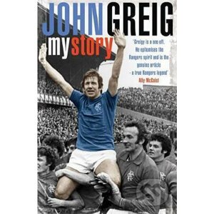 John Greig : My Story - John Greig