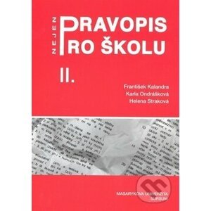 Pravopis nejen pro školu II. - František Kalandra, Karla Ondrášková, Helena Straková