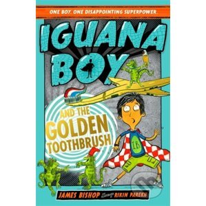 Iguana Boy and the Golden Toothbrush - James Bishop
