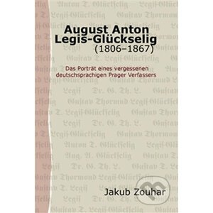 August Anton Legis-Glückselig (1806–1867) - Jakub Zouhar