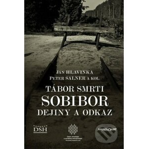 Tábor smrti Sobibor - Ján Hlavinka, Peter Salner