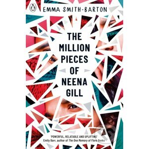 The Million Pieces of Neena Gill - Emma Smith-Barton