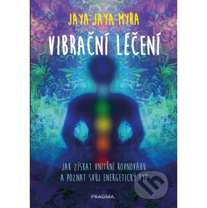 Vibrační léčení - Jaya Jaya Myra