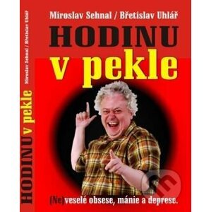 Hodinu v pekle - Miroslav Sehnal, Břetislav Uhlář