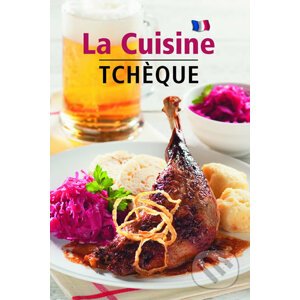 La Cuisine Tchéque - Česká kuchyně (francouzsky) - Lea Filipová