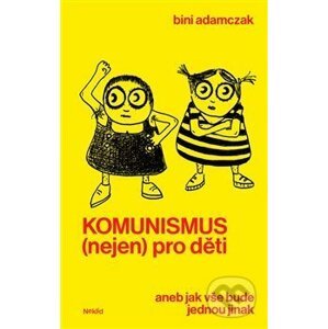 Komunismus (nejen) pro děti - Bini Adamczak
