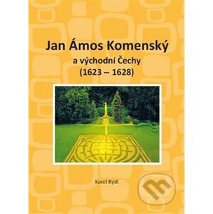 Jan Ámos Komenský a východní Čechy 1623-1628 - Karel Rýdl