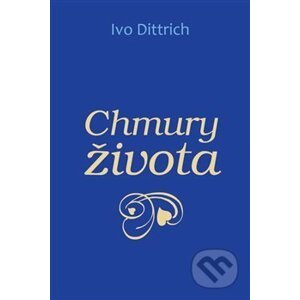 Chmury života - Ivo Dittrich
