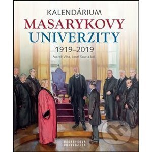 Kalendárium Masarykovy univerzity 1919–2019 - Jana Černá, Lukáš Fasora, Jiří Hanuš, Anna Pečinková, Josef Šaur, Marek Vlha