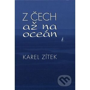 Z Čech až na oceán - Karel Zítek