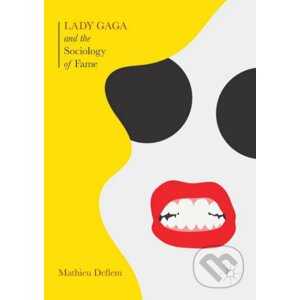 Lady Gaga and the Sociology of Fame - Mathieu Deflem