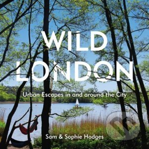 Wild London - Sam Hodges, Sophie Hodges