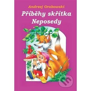 Příběhy skřítka Neposedy - Andrzej Grabowski, Anna Stefaniak (ilustrátor), Lech Stefaniak (ilustrátor)