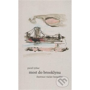 Most do Brooklynu - Pavel Tylšar, Václav Benedikt (ilustrácie)