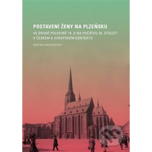 Postavení ženy na Plzeňsku - Martina Kratochvílová