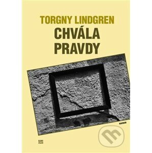 Chvála pravdy - Torgny Lindgren