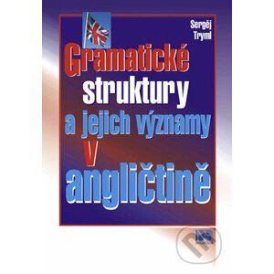 Gramatické struktury a jejich významy v angličtině - Sergěj Tryml