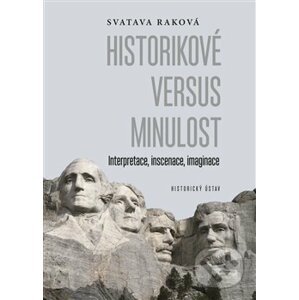 Historikové versus minulost - Svatava Raková