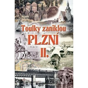 Toulky zaniklou Plzní II. - Jan Hajšman