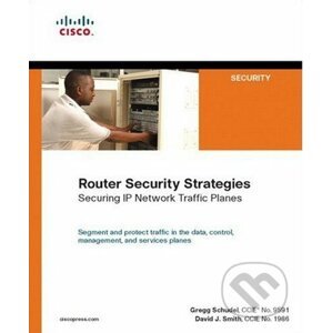 Router Security Strategies: Securing IP Network Traffic Planes - Gregg Schudel, David J. Smith