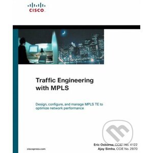 Traffic Engineering with MPLS - Eric Osborne, Ajay Simha