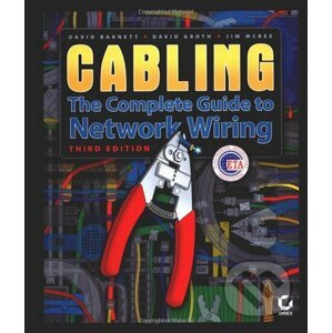 Cabling: The Complete Guide to Network Wiring - David Barnett, David Groth, McBee