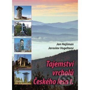 Tajemství vrcholů Českého lesa I. - Jan Hajšman, Jaroslav Vogeltanz