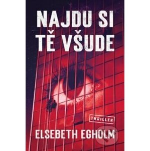 Najdu si tě všude - Elsebeth Egholm
