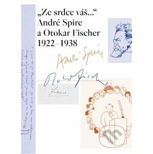„Ze srdce váš...“ André Spire a Otokar Fischer 1922–1938 - Thirouinová Marie-Odile