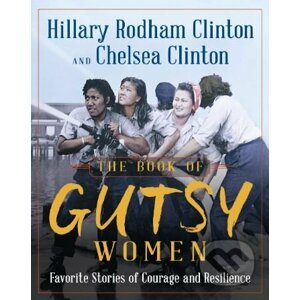 The Book of Gutsy Women - Hillary Rodham Clinton, Chelsea Clinton